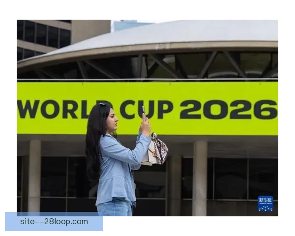 2026世界杯多伦多赛区将建设临时看台提升赛事观赏体验 2026世界杯多伦多赛区将建设临时看台提升赛事观赏体验